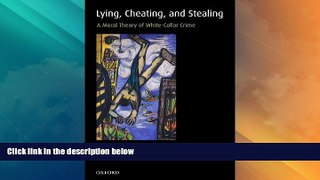 Big Deals  Lying, Cheating, and Stealing: A Moral Theory of White-Collar Crime (Oxford Monographs