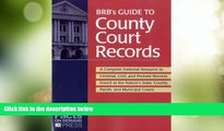 Big Deals  BRB s Guide to County Court Records: A National Resource to Criminal, Civil, and