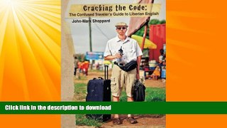 READ BOOK  Cracking the Code: The Confused Traveler s Guide to Liberian English FULL ONLINE