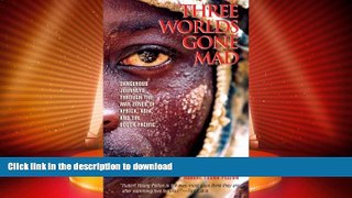 READ  Three Worlds Gone Mad: Dangerous Journeys through the War Zones of Africa, Asia, and the