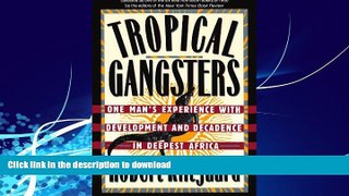 READ BOOK  Tropical Gangsters: One Man s Experience With Development And Decadence In Deepest