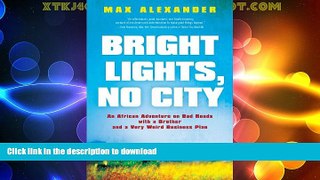 FAVORITE BOOK  Bright Lights, No City: An African Adventure on Bad Roads with a Brother and a