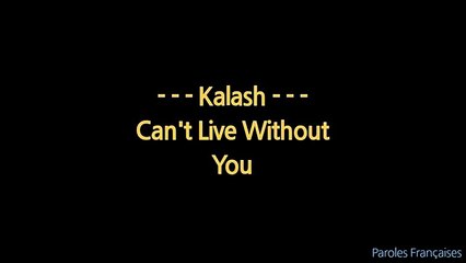 Kalash - Can't Live Without You // (Paroles ⁄ Lyrics)