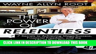 [PDF] The Power of Relentless: 7 Secrets to Achieving Mega-Success, Financial Freedom, and the
