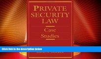Big Deals  Private Security Law: Case Studies  Full Read Best Seller