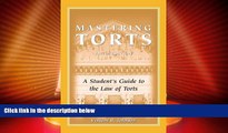 Must Have PDF  Mastering Torts: A Student s Guide to the Law of Torts, Fifth Edition  Full Read