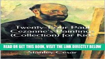 [New] Ebook Twenty-Four Paul Cezanne s Paintings (Collection) for Kids Free Read