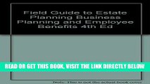 [New] Ebook Field Guide to Estate Planning Business Planning and Employee Benefits 4th Ed Free
