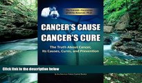 Books to Read  Cancer s Cause, Cancer s Cure: The Truth about Cancer, Its Causes, Cures, and
