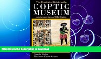 FAVORITE BOOK  The Illustrated Guide to the Coptic Museum and Churches of Old Cairo FULL ONLINE