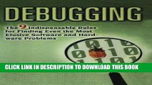 [Ebook] Debugging: The 9 Indispensable Rules for Finding Even the Most Elusive Software and