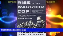 Big Deals  Rise of the Warrior Cop: The Militarization of America s Police Forces  Best Seller