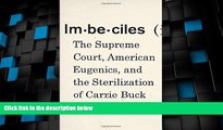 Big Deals  Imbeciles: The Supreme Court, American Eugenics, and the Sterilization of Carrie Buck