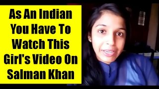 As An Indian You Have To Watch This Girl's Video On Salman Khan