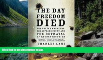 Big Deals  The Day Freedom Died: The Colfax Massacre, the Supreme Court, and the Betrayal of