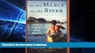 FAVORITE BOOK  At the Mercy of the River: An Exploration of the Last African Wilderness FULL
