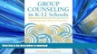 READ THE NEW BOOK Group Counseling in K-12 Schools: A Handbook for School Counselors READ EBOOK
