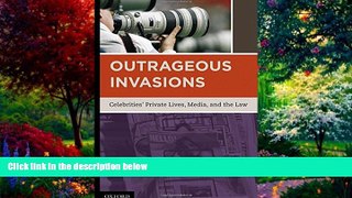 Books to Read  Outrageous Invasions: Celebrities  Private Lives, Media, and the Law  Full Ebooks