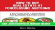 [Ebook] How To Buy Real Estate At Foreclosure Auctions: A Step-by-step Guide To Making Money