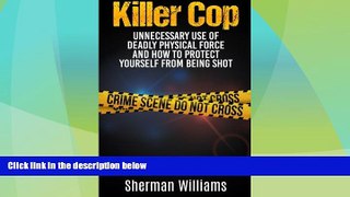 Big Deals  Killer Cop: Unnecessary Use of Deadly Physical Force and How to protect yourself from