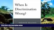 Full [PDF]  When Is Discrimination Wrong?  Premium PDF Online Audiobook