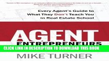 [Ebook] Agent Entrepreneurs: Every Agent s Guide to What They Don t Teach You in Real Estate