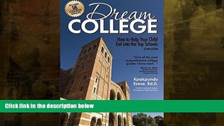 For you Dream College: How to Help Your Child Get into the Top Schools