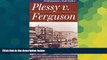 Must Have  Plessy v. Ferguson: Race and Inequality in Jim Crow America (Landmark Law Cases and