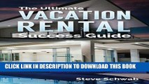 [PDF] The Ultimate Vacation Rental Success Guide: For New and Experienced Owners Download online
