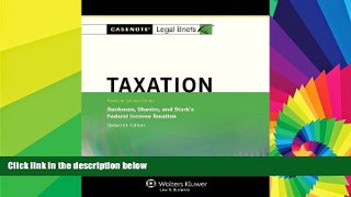 READ FULL  Casenotes Legal Briefs: Taxation, Keyed to Klein, Bankman, Shaviro,   Stark, Sixteenth