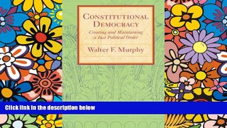 Must Have  Constitutional Democracy: Creating and Maintaining a Just Political Order (The Johns