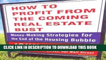 [Ebook] How to Profit from the Coming Real Estate Bust: Money-Making Strategies for the End of the
