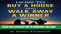 [Ebook] How to Buy a House and Walk Away a Winner: Save Thousands of Dollars by Outsmarting Banks,