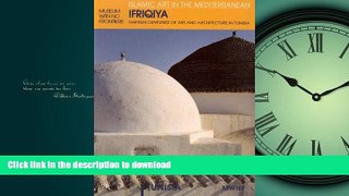 READ BOOK  Ifriqiya: Thirteen Centuries of Art and Architecture in Tunisia (Museum With No