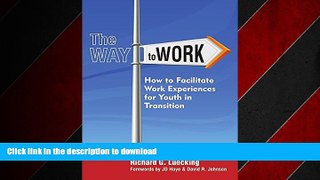 READ THE NEW BOOK The Way to Work: How to Facilitate Work Experiences for Youth in Transition READ