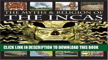 Read Now The Myths and Religion of the Incas: An illustrated encyclopedia of the gods, myths and