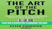[Ebook] The Art of the Pitch: Persuasion and Presentation Skills that Win Business Download Free