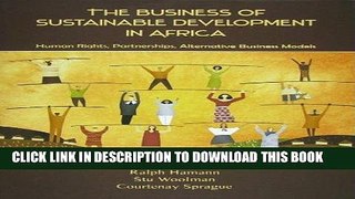 Read Now The Business of Sustainable Development in Africa: Human Rights, Partnerships,