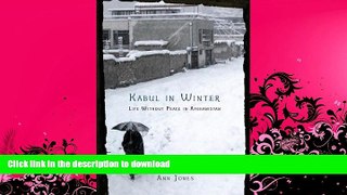 FAVORITE BOOK  Kabul in Winter: Life Without Peace in Afghanistan FULL ONLINE