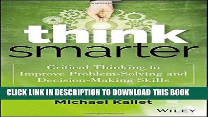 [PDF] Think Smarter: Critical Thinking to Improve Problem-Solving and Decision-Making Skills