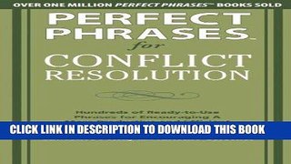 [PDF] Perfect Phrases for Conflict Resolution: Hundreds of Ready-to-Use Phrases for Encouraging a