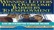 [PDF] Winning Letters that Overcome Barriers to Employment: 12 Quick and Easy Steps to Land Job
