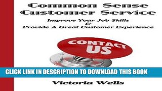 Read Now Common Sense Customer Service: Improve Your Job Skills   Provide A Great Customer