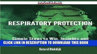 Read Now Respiratory Protection - Simple Steps to Win, Insights and Opportunities for Maxing Out
