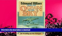 READ BOOK  From the Ocean to the Sky: Jet Boating Up the Ganges - 1st Edition/1st Printing  BOOK