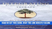 [BOOK] PDF Integrating Experiential and Brief Therapy: How To Do Deep Therapy - Briefly and How To