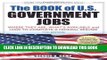 Read Now The Book of U.S. Government Jobs: Where They Are, What s Available,   How to Complete a