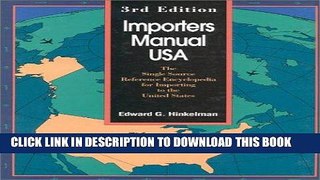 Read Now Importers Manual USA 3rd Edition: The Single-Source Reference Encyclopedia for Importing