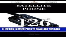 Read Now satellite phone 126 Success Secrets: 126 Most Asked Questions On satellite phone - What