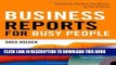 Read Now Business Reports for Busy People: Timesaving, Ready-to-Use Reports for Any Occasion